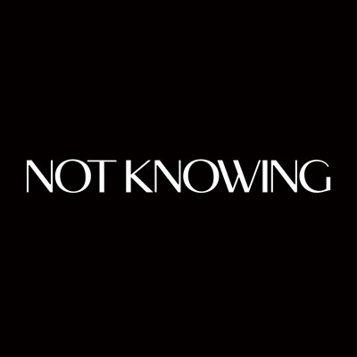 낫노잉(NOT KNOWING)