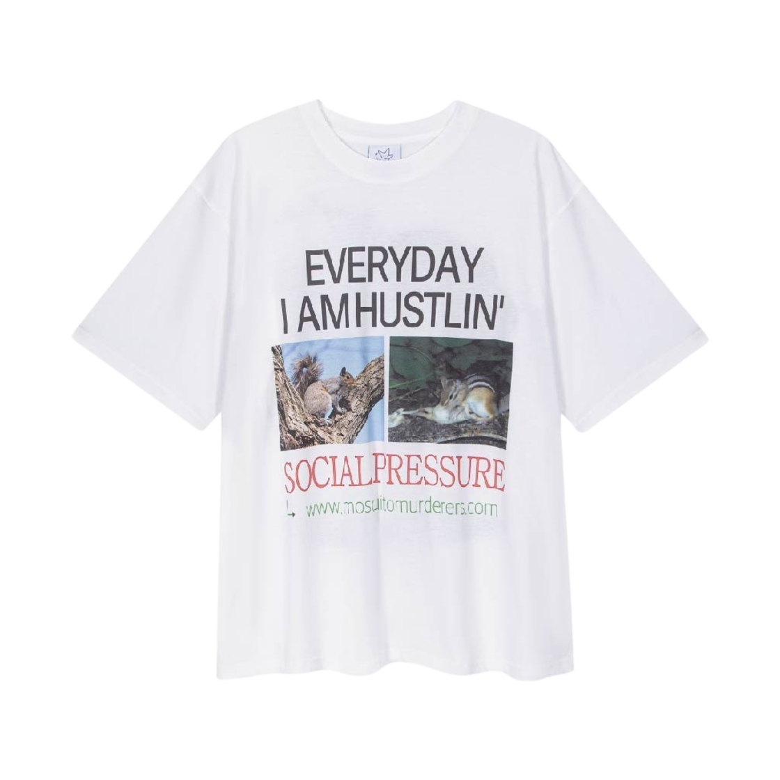 모스키토 머더러스 에브리데이 아이엠 허슬린 소셜 프레셔 화이트(Mosquito Murderers Everyday I Am Hustlin' Social Pressure T-Shirt White)