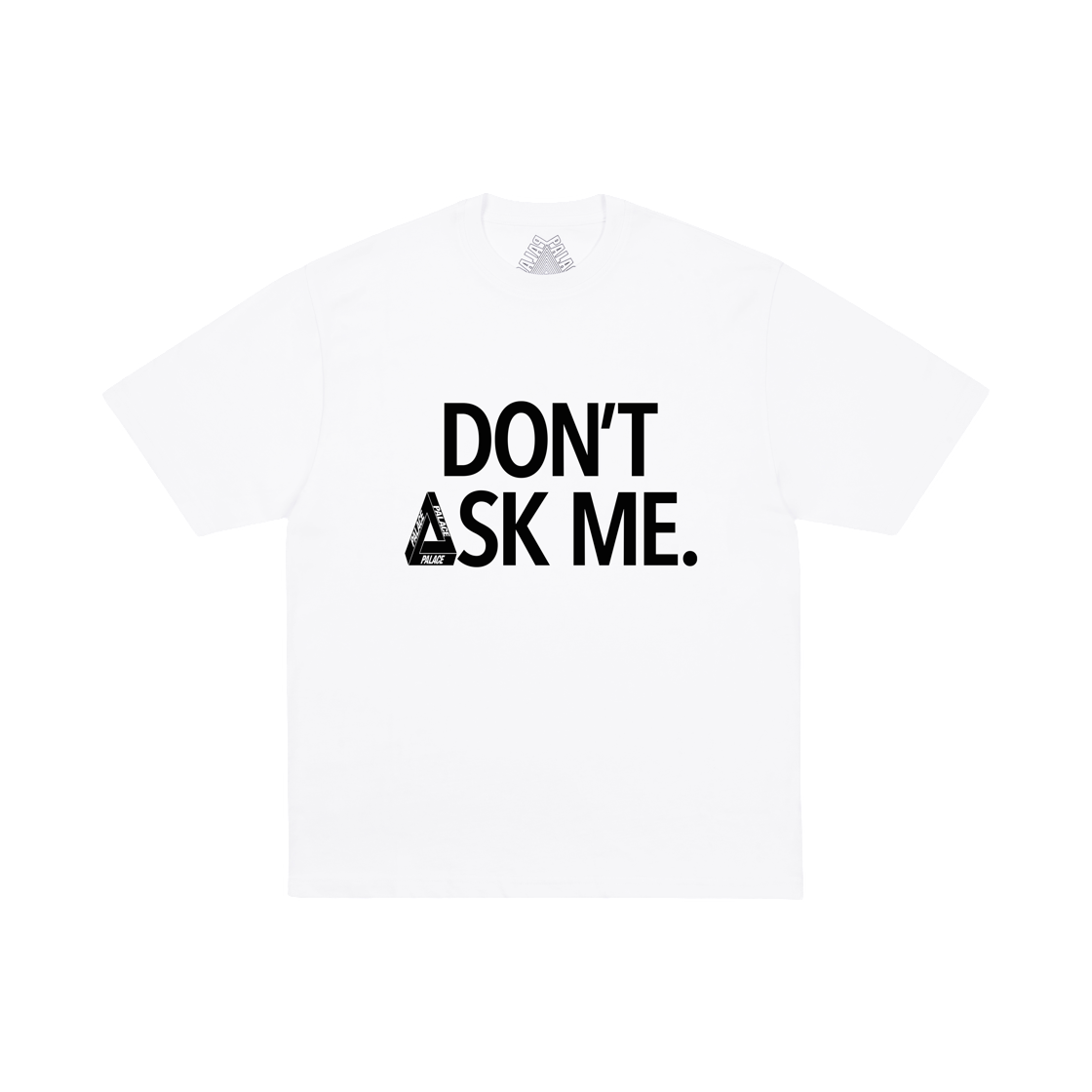- Palace Don't Ask T-Shirt White - 26SS