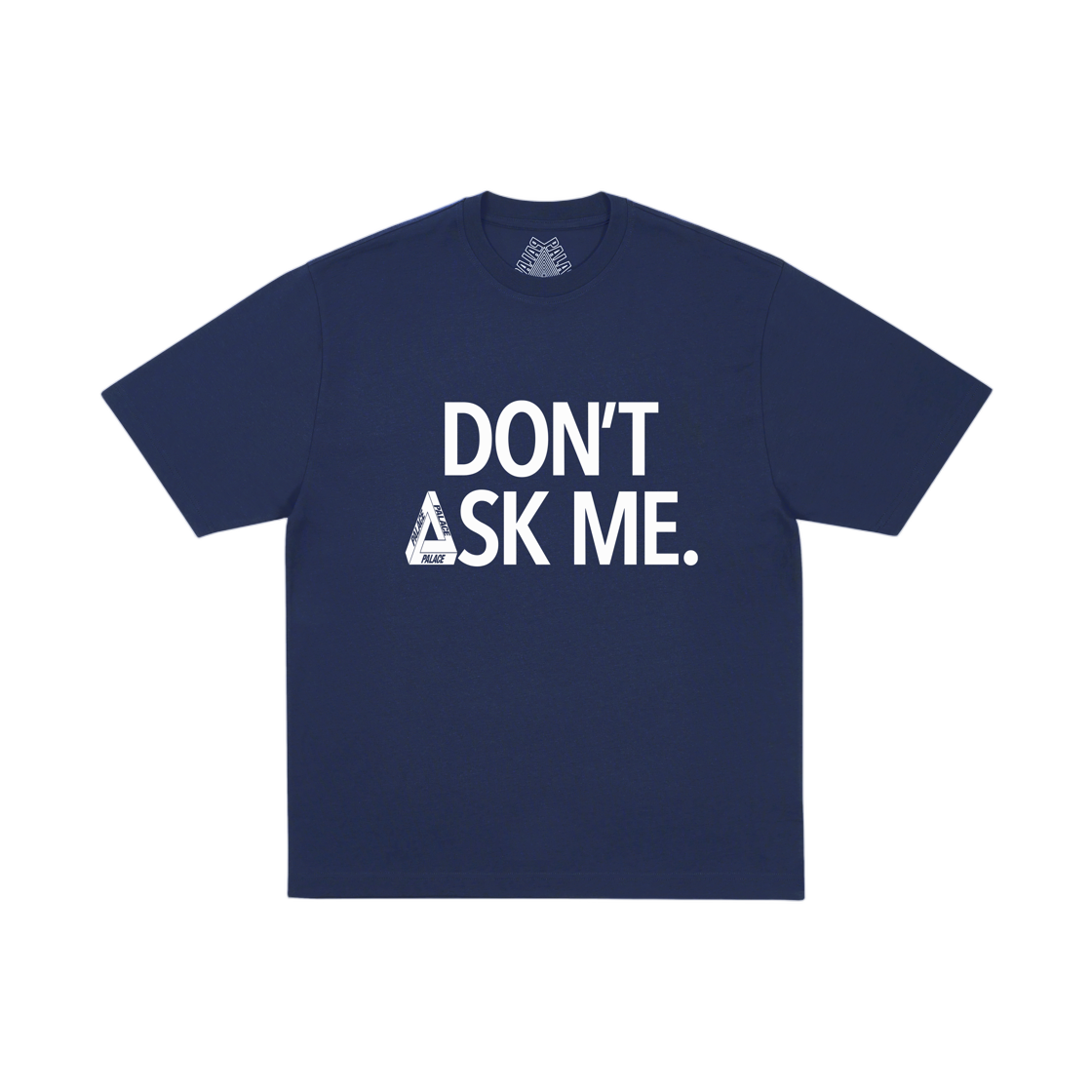 - Palace Don't Ask T-Shirt Navy - 26SS