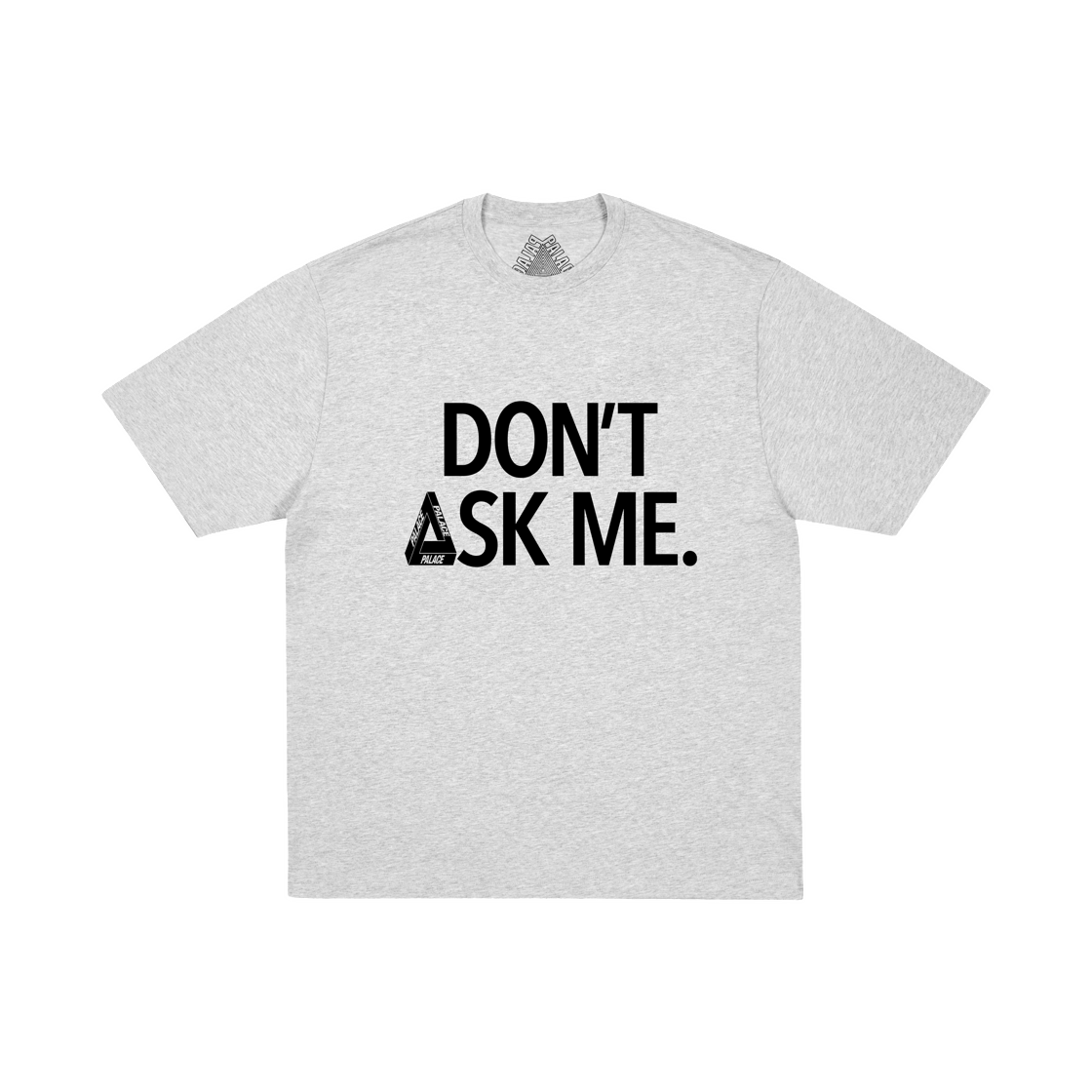 - Palace Don't Ask T-Shirt Grey Marl - 26SS