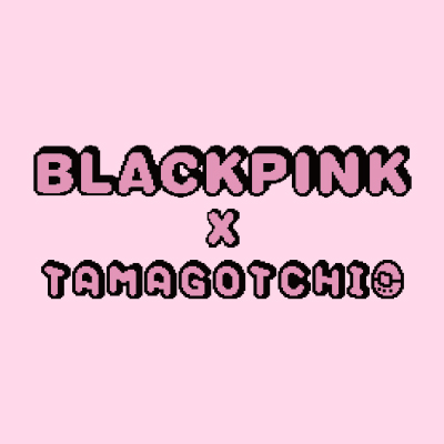 블랙핑크 x 다마고치(BLACKPINK x TAMAGOTCHI)